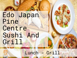 Edo Japan Pine Centre Sushi And Grill