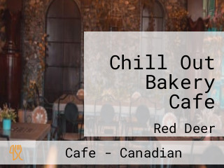 Chill Out Bakery Cafe