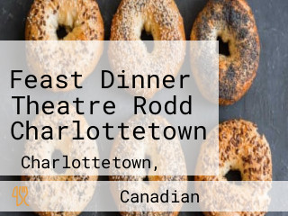 Feast Dinner Theatre Rodd Charlottetown