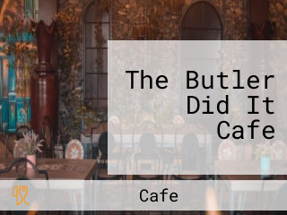 The Butler Did It Cafe