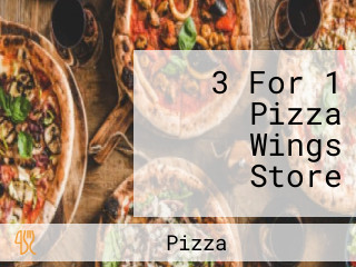 3 For 1 Pizza Wings Store