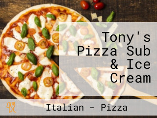 Tony's Pizza Sub & Ice Cream