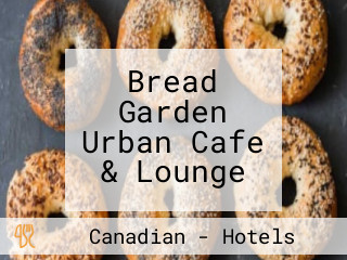 Bread Garden Urban Cafe & Lounge