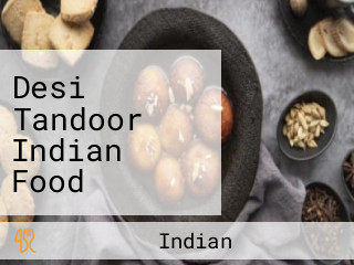 Desi Tandoor Indian Food Takeout, Delivery Catering