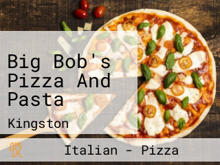 Big Bob's Pizza And Pasta