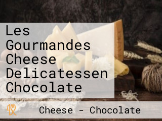 Les Gourmandes Cheese Delicatessen Chocolate