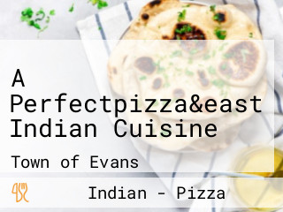 A Perfectpizza&east Indian Cuisine