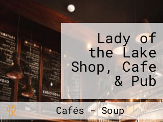 Lady of the Lake Shop, Cafe & Pub