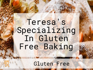 Teresa's Specializing In Gluten Free Baking