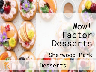 Wow! Factor Desserts
