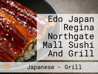 Edo Japan Regina Northgate Mall Sushi And Grill