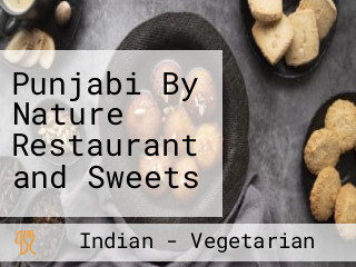 Punjabi By Nature Restaurant and Sweets