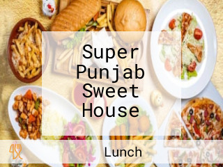 Super Punjab Sweet House