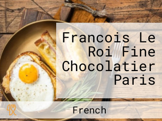 Francois Le Roi Fine Chocolatier Paris