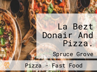 La Bezt Donair And Pizza.