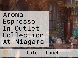 Aroma Espresso In Outlet Collection At Niagara