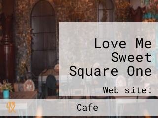 Love Me Sweet Square One