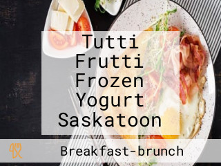 Tutti Frutti Frozen Yogurt Saskatoon