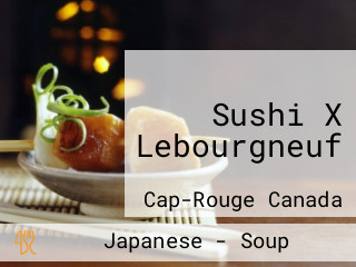 Sushi X Lebourgneuf