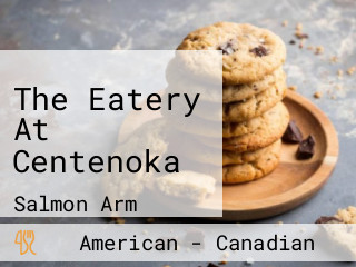 The Eatery At Centenoka