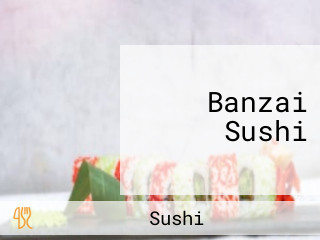 Banzai Sushi