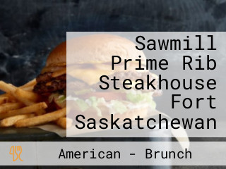 Sawmill Prime Rib Steakhouse Fort Saskatchewan