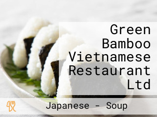 Green Bamboo Vietnamese Restaurant Ltd