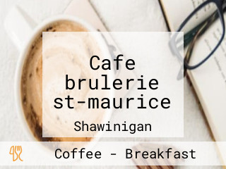 Cafe brulerie st-maurice