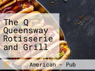 The Q Queensway Rotisserie and Grill