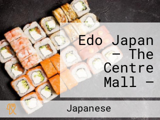 Edo Japan — The Centre Mall — Grill And Sushi