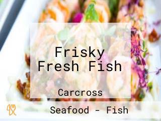 Frisky Fresh Fish