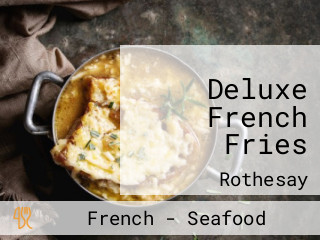 Deluxe French Fries