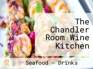 The Chandler Room Wine Kitchen