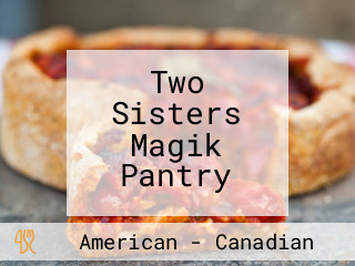 Two Sisters Magik Pantry