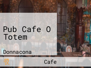 Pub Cafe O Totem