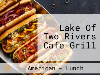 Lake Of Two Rivers Cafe Grill