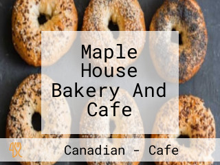 Maple House Bakery And Cafe