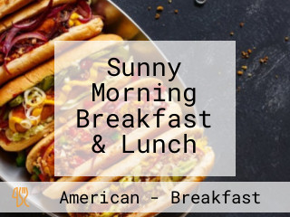 Sunny Morning Breakfast & Lunch