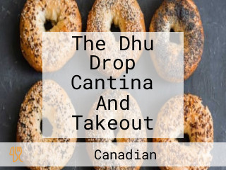 The Dhu Drop Cantina And Takeout