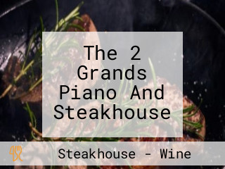 The 2 Grands Piano And Steakhouse