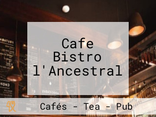 Cafe Bistro l'Ancestral