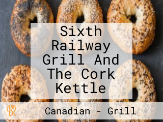 Sixth Railway Grill And The Cork Kettle