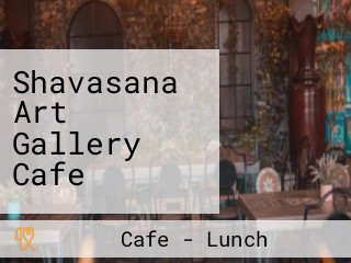 Shavasana Art Gallery Cafe