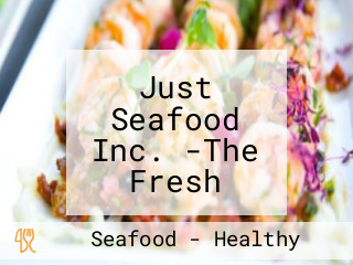 Just Seafood Inc. -The Fresh Seafood Store!