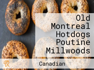 Old Montreal Hotdogs Poutine Millwoods