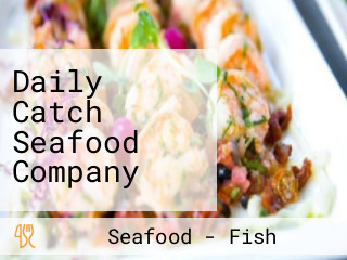 Daily Catch Seafood Company