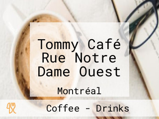 Tommy Café Rue Notre Dame Ouest