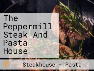 The Peppermill Steak And Pasta House