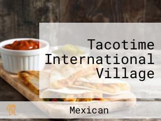 Tacotime International Village
