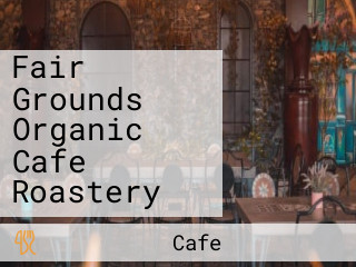 Fair Grounds Organic Cafe Roastery